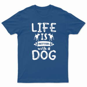 Life Is Better With a Dog Graphic T Shirt