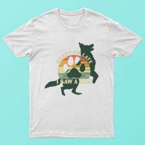 Sorry I’m Late, I Saw a Dog Retro Tee