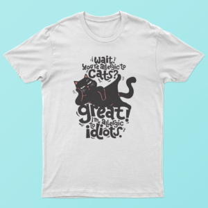 Wait You’re Allergic to Cats Great T Shirt